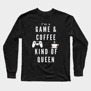 Game and Coffee Queen gamer gaming Long Sleeve T-Shirt